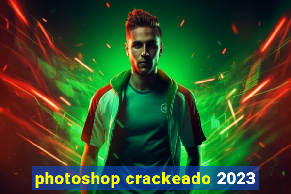 photoshop crackeado 2023